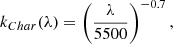 $$ \begin{aligned} k_{Char}(\lambda ) = \left( \dfrac{\lambda }{5500} \right)^{-0.7} ,\end{aligned} $$