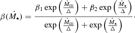 $$ \begin{aligned} \beta (\dot{M_\star }) = \frac{\beta _{1} \exp \left(\frac{\dot{M}_{\rm m}}{\Delta }\right) + \beta _{2} \exp \left(\frac{\dot{M}_\star }{\Delta }\right)}{\exp \left(\frac{\dot{M}_{\rm m}}{\Delta }\right) + \exp \left(\frac{\dot{M}_\star }{\Delta }\right)}\cdot \end{aligned} $$