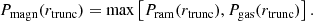 $$ \begin{aligned} P_{\rm magn}(r_{\rm trunc}) = \mathrm{max}\left[P_{\rm ram}(r_{\rm trunc}), P_{\rm gas}(r_{\rm trunc})\right]. \end{aligned} $$