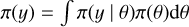 $\pi \left( y \right) = \,\,\int {\pi \left( {y\left| \theta \right.} \right)\pi \left( \theta \right){\rm{d}}\theta } :$