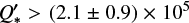 $Q_*^\prime > \left( {2.1 \pm 0.9} \right) \times {10^5}$