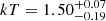 $ kT = 1.50_{-0.19}^{+0.07} $
