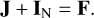 ${\rm{J}}\,{\rm{ + }}\,{{\rm{I}}_{\rm{N}}}{\rm{ = }}\,{\rm{F}}.$