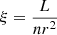 $ \xi = \frac{L}{nr^2} $