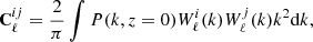 $$ \begin{aligned} \mathbf C _{\ell }^{ij} = \frac{2}{\pi } \int P(k, z=0) W_\ell ^i(k) W^j_\ell (k) k^2\mathrm{d}k, \end{aligned} $$