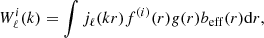 $$ \begin{aligned} W^i_\ell (k)=\int j_{\ell }(kr)f^{(i)}(r)g(r)b_{\rm eff}(r)\mathrm{d}r, \end{aligned} $$