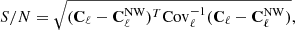 $$ \begin{aligned} S/N = \sqrt{ (\mathbf C _{\ell } - \mathbf C _{\ell }^\mathrm{NW})^T \mathrm{Cov} _{\ell }^{-1} (\mathbf C _{\ell } - \mathbf C _{\ell }^\mathrm{NW})} , \end{aligned} $$