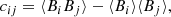 $$ \begin{aligned} c_{ij} = \langle B_i B_j \rangle - \langle B_i \rangle \langle B_j \rangle ,\end{aligned} $$