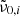 $ \tilde{\nu}_{0,i} $
