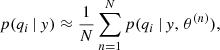 $$ \begin{aligned} p(q_i\,|\,{ y}) \approx \frac{1}{N}\sum _{n=1}^{N} p(q_i\,|\,{ y},\,\theta ^{(n)}) , \end{aligned} $$