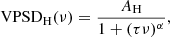 $$ \begin{aligned} \mathrm{VPSD} _{\mathrm{H} }(\nu ) = \frac{A_{\mathrm{H} }}{1 + (\tau \nu )^\alpha }, \end{aligned} $$