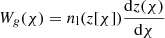 $ W_g(\chi) = n_{\mathrm{l}}(z[\chi])\frac{{\mathrm{d}} z(\chi)}{{\mathrm{d}} \chi} $