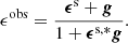 $$ \begin{aligned} \epsilon ^{\mathrm{obs} } = \frac{{\boldsymbol{\epsilon }}^{\mathrm{s} }+{\boldsymbol{g}}}{1+{\boldsymbol{\epsilon }}^{\mathrm{s} ,*}{\boldsymbol{g}}}. \end{aligned} $$