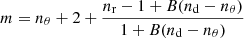 $$ \begin{aligned} m = n_\theta +2+\frac{n_{\rm r}-1+B(n_{\rm d}-n_\theta )}{1+B(n_{\rm d}-n_\theta )} \end{aligned} $$