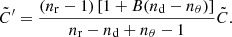 $$ \begin{aligned} \tilde{C}^\prime = \frac{(n_{\rm r}-1)\left[1+B(n_{\rm d}-n_{\theta })\right]}{n_{\rm r}-n_{\rm d}+n_\theta -1}\tilde{C}. \end{aligned} $$