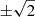 $ {\pm}\sqrt{2} $