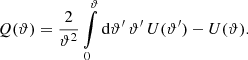 $$ \begin{aligned} Q(\vartheta ) = \frac{2}{\vartheta ^2} \int \limits _0^{\vartheta }{\mathrm{d}} \vartheta^\prime \,\vartheta^\prime \,U(\vartheta^\prime ) - U(\vartheta ). \end{aligned} $$