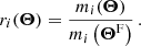 $$ \begin{aligned} r_i(\boldsymbol{\Theta })=\frac{m_i(\boldsymbol{\Theta })}{m_i\left(\boldsymbol{\Theta }^\mathrm{F} \right)} \, . \end{aligned} $$