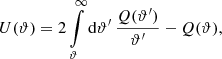 $$ \begin{aligned} U(\vartheta ) = 2\int \limits _{\vartheta }^{\infty } {\mathrm{d}}\vartheta^\prime \, \frac{Q(\vartheta^\prime )}{\vartheta^\prime } - Q(\vartheta ), \end{aligned} $$