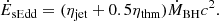 $$ \begin{aligned} \dot{E}_{\rm sEdd}=(\eta _{\rm jet}+0.5\eta _{\rm thm})\dot{M}_{\rm BH}c^2. \end{aligned} $$