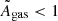 $ \tilde{A}_{\mathrm{gas}} < 1 $