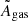 $ \tilde{A}_{\mathrm{gas}} $