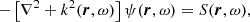 $$ \begin{aligned} - \left[\nabla ^2 + k^2(\boldsymbol{r},\omega )\right] \psi (\boldsymbol{r},\omega ) = S(\boldsymbol{r},\omega ), \end{aligned} $$