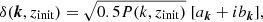 $$ \begin{aligned} \delta (\boldsymbol{k},z_\mathrm{init} ) = \sqrt{0.5P(k,z_\mathrm{init} )}\ [a_{\boldsymbol{k}}+ib_{\boldsymbol{k}}] , \end{aligned} $$