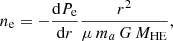$$ \begin{aligned} n_{\rm e} = -\frac{\mathrm{d}P_{\rm e}}{\mathrm{d}r} \frac{r^2}{\mu \, m_a \, G \, M_{\rm HE}}, \end{aligned} $$