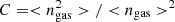 $ C = < n_{\rm gas}^2> / < n_{\rm gas}>^2 $