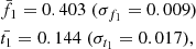 $$ \begin{aligned}&\bar{f_1} = 0.403 \; (\sigma _{f_1} = 0.009) \nonumber \\&\bar{t_1} = 0.144 \; (\sigma _{t_1} = 0.017), \end{aligned} $$