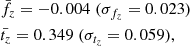 $$ \begin{aligned}&\bar{f_z} = -0.004 \; (\sigma _{f_z} = 0.023) \nonumber \\&\bar{t_z} = 0.349 \; (\sigma _{t_z} = 0.059), \end{aligned} $$