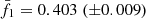 $ \bar{f_1} = 0.403 \; ({\pm}0.009) $