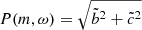 $ P(m,\omega) = \sqrt{\tilde b^2+\tilde c^2} $