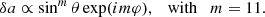 $$ \begin{aligned} \delta a \propto \sin ^m\theta \exp (im\varphi ), \quad \mathrm{with} \quad m=11. \end{aligned} $$