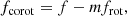 $$ \begin{aligned} f_{\rm corot} = f - m f_{\rm rot}, \end{aligned} $$