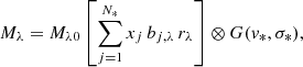 $$ \begin{aligned} M_{\lambda }=M_{\lambda 0}\left[\sum _{j=1}^{N_{*}}x_j\,b_{j,\lambda }\,r_{\lambda } \right] \otimes G({v}_{*},\sigma _{*}), \end{aligned} $$