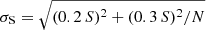 $ \sigma_{\mathrm{S}} = \sqrt{(0.2\,S)^2 + (0.3\,S)^2/N} $