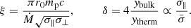 $$ \begin{aligned} \xi = \frac{\pi r_0 m_{\rm p} c}{\dot{M}\sqrt{\sigma _\parallel \sigma _\perp }}, \quad \quad \quad \delta = 4\frac{y_{\rm bulk}}{y_{\rm therm}} \propto \frac{\sigma _\parallel }{\bar{\sigma }}. \end{aligned} $$