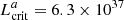 $ L^a_{\rm crit}=6.3\times10^{37} $