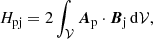 $$ \begin{aligned}&H_{\rm pj}=2\int _{ \mathcal{V} }\boldsymbol{A}_{\rm p}\cdot \boldsymbol{B}_{\rm j}\, \mathrm{d} \mathcal{V} , \end{aligned} $$