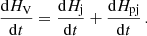 $$ \begin{aligned} \frac{\mathrm{d} H_{\rm V}}{\mathrm{d} t}= \frac{\mathrm{d} H_{\rm j}}{\mathrm{d} t}+ \frac{\mathrm{d} H_{\rm pj}}{\mathrm{d} t}\, . \end{aligned} $$
