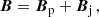 $$ \begin{aligned} \boldsymbol{B}= \boldsymbol{B}_{\rm p}+\boldsymbol{B}_{\rm j}\,, \end{aligned} $$