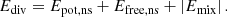 $$ \begin{aligned} E_{\rm div}=E_{\rm pot,ns}+E_{\rm free,ns}+|E_{\rm mix}| \,. \end{aligned} $$