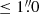 $ \leq 1{{\overset{\prime\prime}{.}}}0 $