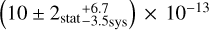$\left( {10 \pm {2_{{\rm{stat}}}}_{ - 3.5{\rm{sys}}}^{ + 6.7}} \right) \times {10^{ - 13}}$