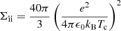 $ \Sigma_{\mathrm{ii}} = \frac{40\pi}{3} \left(\frac{e^2}{4\pi\epsilon_0 k_{\mathrm{B}} T_{\mathrm{c}}}\right)^2 $