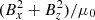$ (B_x^2+B_z^2)/\mu_0 $