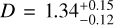 $D = 1.34_{ - 0.12}^{ + 0.15}$