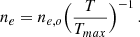 $$ \begin{aligned} n_{e} = n_{e,o} \Bigl ({ T \over T_{max}}\Bigr )^{-1} \, . \end{aligned} $$